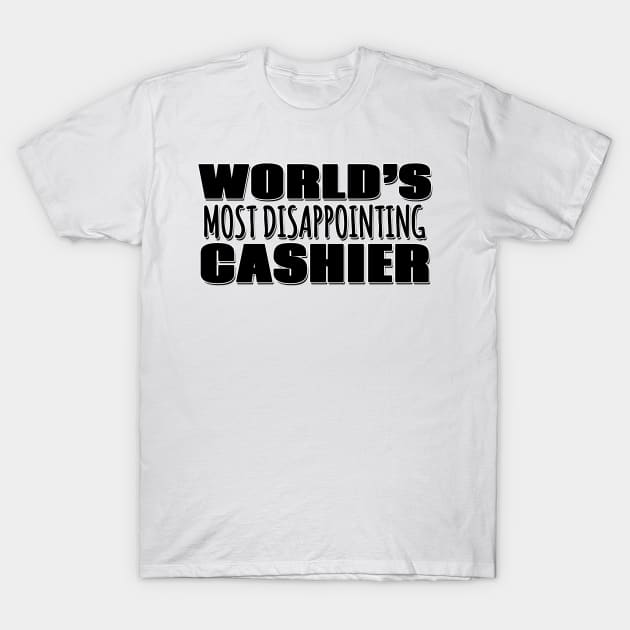 World's Most Disappointing Cashier T-Shirt by Mookle